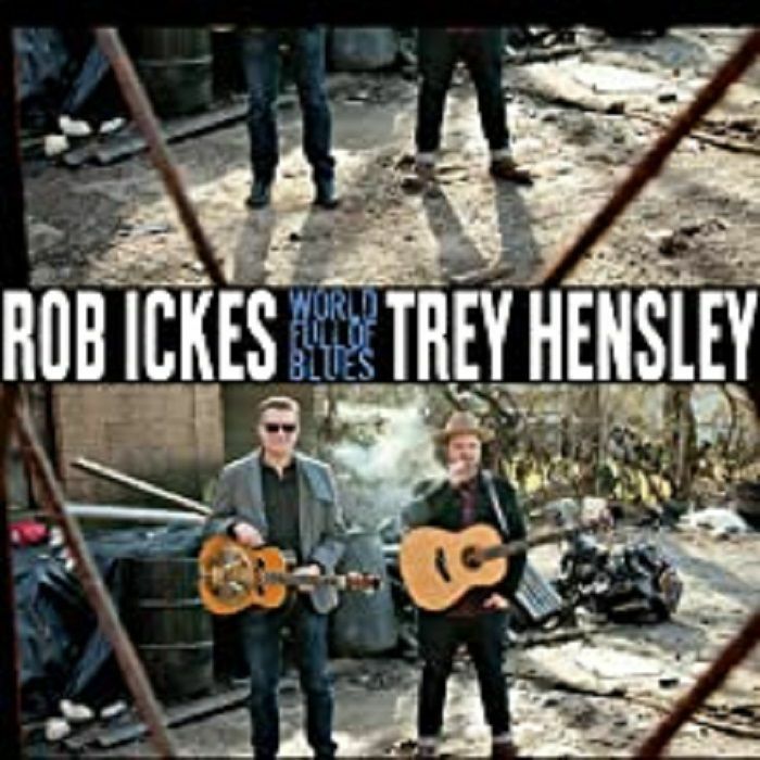ICKES, Rob/TREY HENSLEY - World Full Of Blues