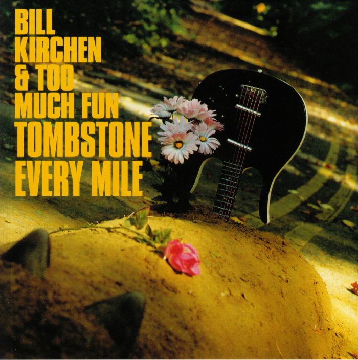 KIRCHEN, Bill/ TOO MUCH FUN - Tombstone Every Mile