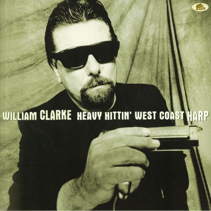 CLARKE, William - Heavy Hittin' West Coast Harp