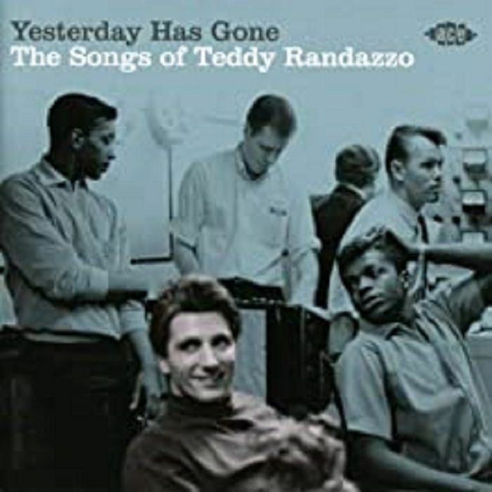 VARIOUS - Yesterday Has Gone: The Songs Of Teddy Randazzo
