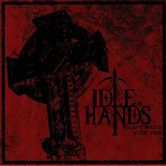 IDLE HANDS - Don't Waste Your Time