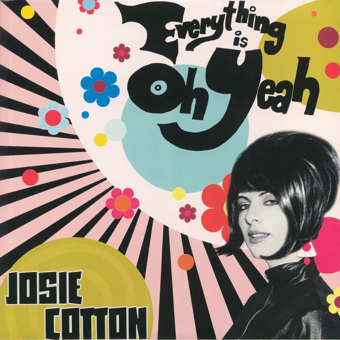 JOSIE COTTON - Everything Is Oh Yeah