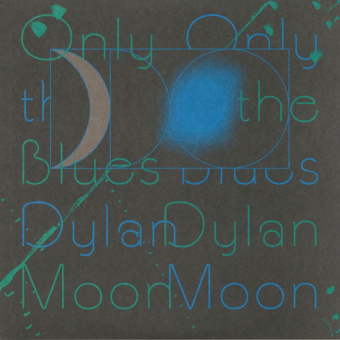 MOON, Dylan - Only The Blues