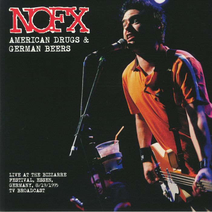 NOFX - American Drugs & German Beers: Live At The Bizarre Festival Essen Germany 8/19/1995 TV Broadcast