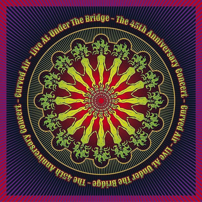 CURVED AIR - Live At Under The Bridge : The 45th Anniversary Concert