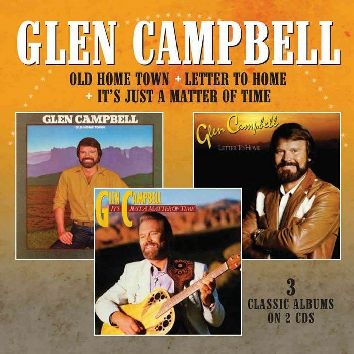 CAMPBELL, Glen - Old Home Town/Letter To Home/It's Just A Matter Of Time