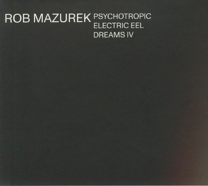 MAZUREK, Rob - Psychotropic Electric Eel Dreams IV