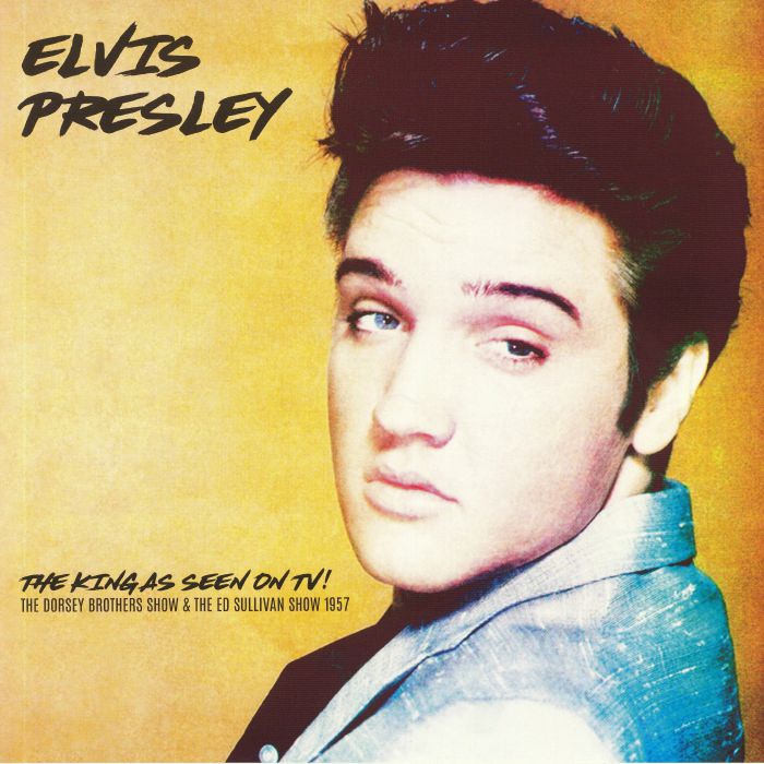PRESLEY, Elvis - The King As Seen On TV! The Dorsey Brothers Show & The Ed Sullivan Show 1957