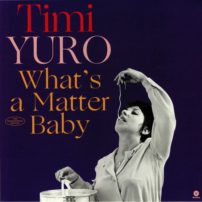YURO, Timi - What's A Matter Baby