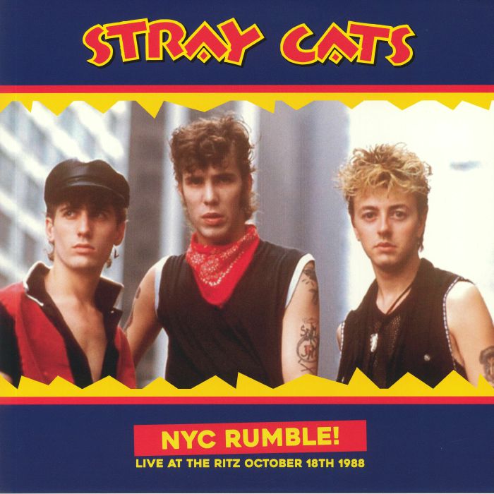 STRAY CATS - NYC Rumble! Live At The Ritz October 18th 1988