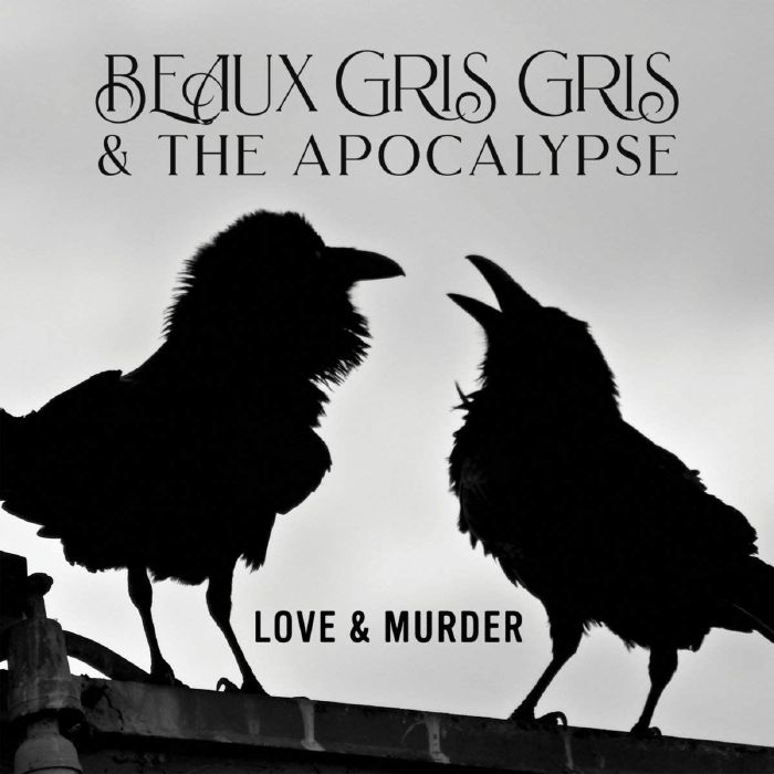 BEAUX GRIS GRIS & THE APOCALYPSE - Love & Murder