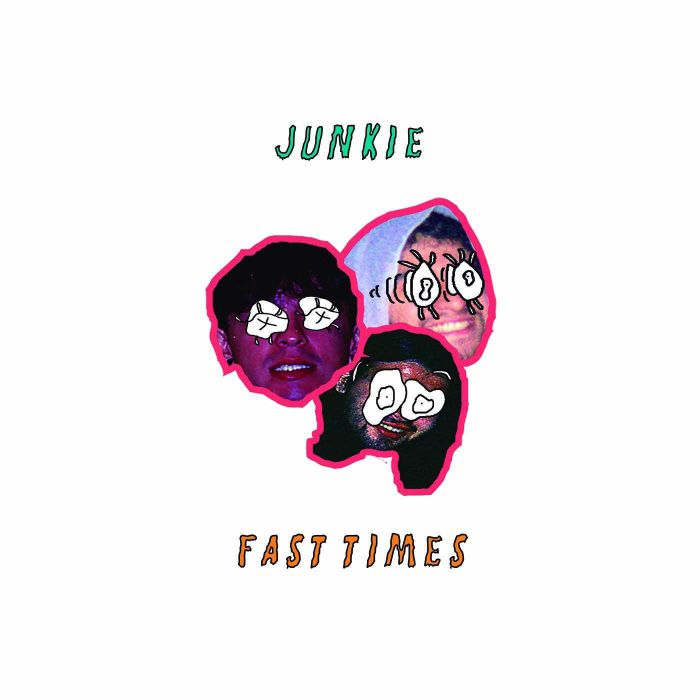JUNKIE - Fast Times