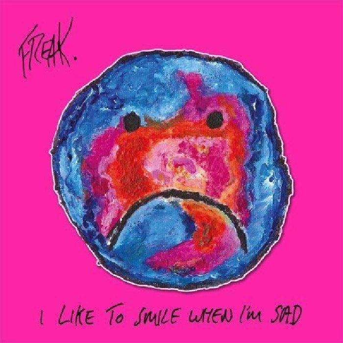 FREAK - I Like To Smile When I'm Sad