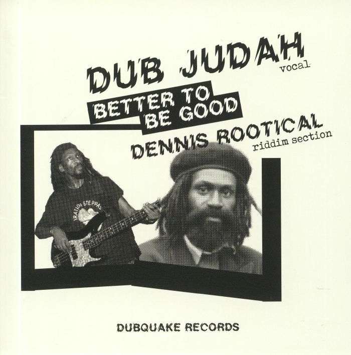 DUB JUDAH/DENNIS ROOTICAL - Better To Be Good
