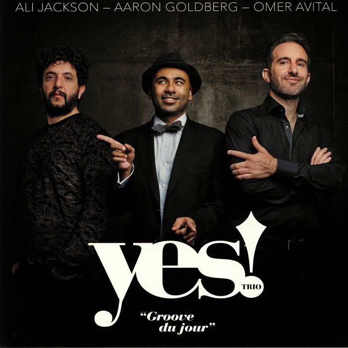 YES! TRIO feat ALI JACKSON/AARON GOLDBREG/OMER AVITAL - Groove Du Jour