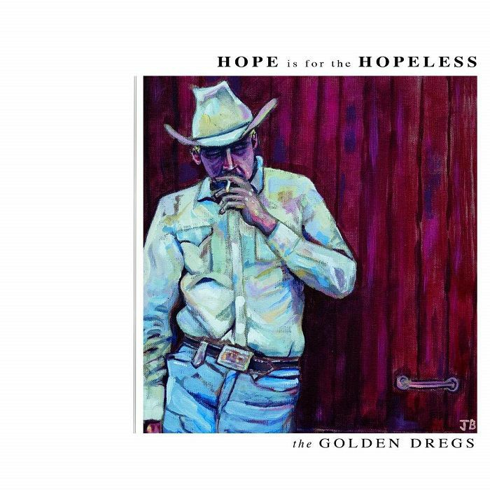 GOLDNE DREGS, The - Hope Is For The Hopeless