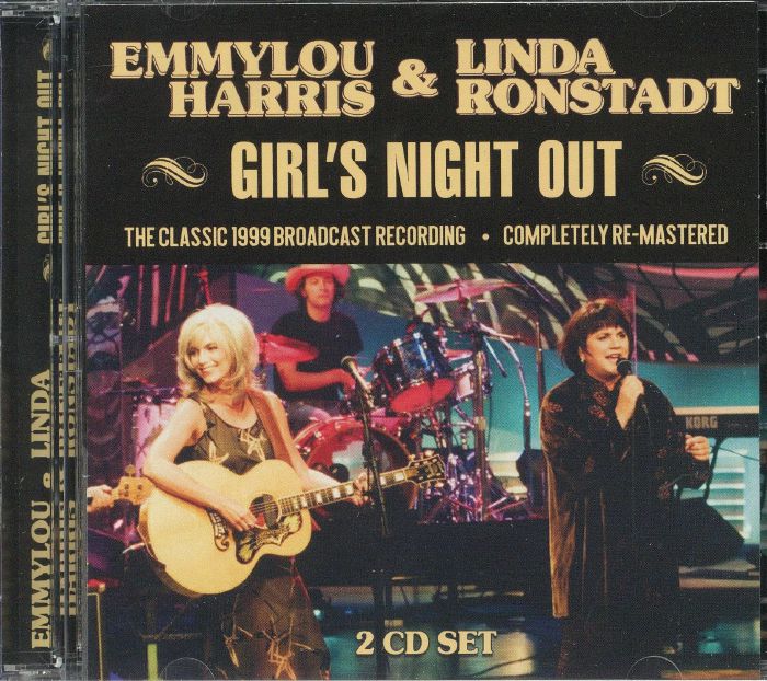 HARRIS, Emmylou/LINDA RONSTADT - Girl's Night Out: The Classic 1999 Broadcast Recording (remastered)