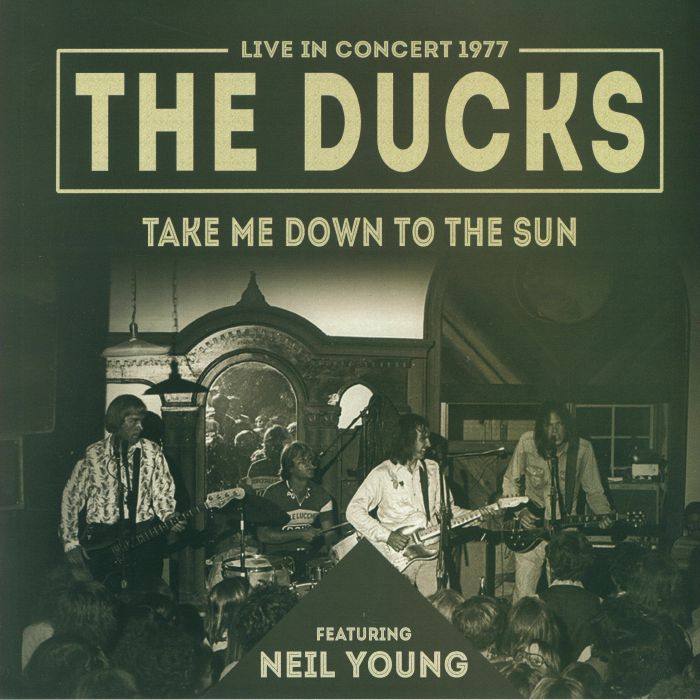 DUCKS, The feat NEIL YOUNG - Take Me Down To The Sun