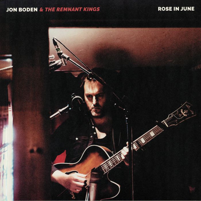 BODEN, Jon & THE REMNANT KINGS - Rose In June