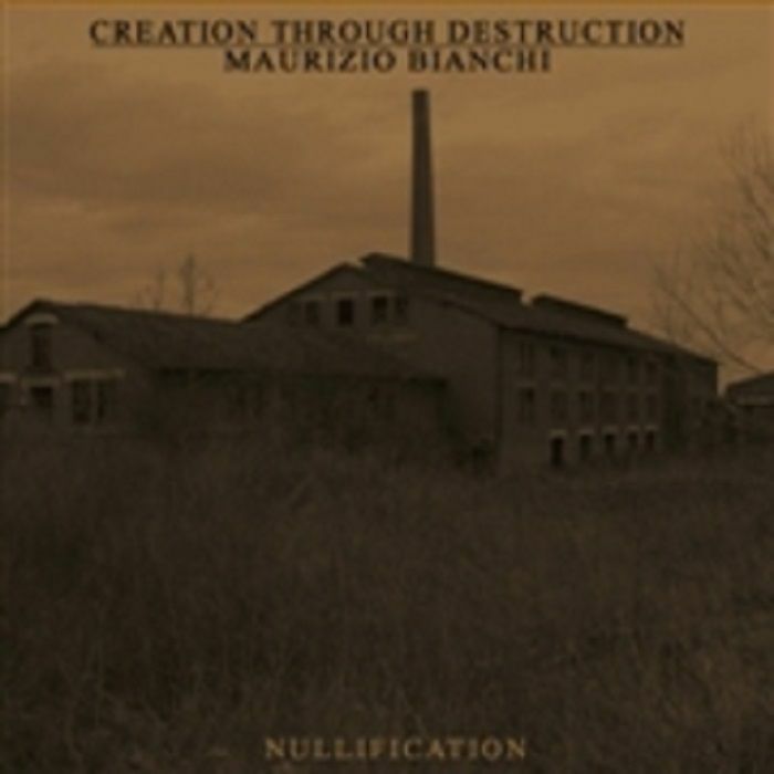 CREATION THROUGH DESTRUCTION/MAURIZIO BIANCHI - Nullification
