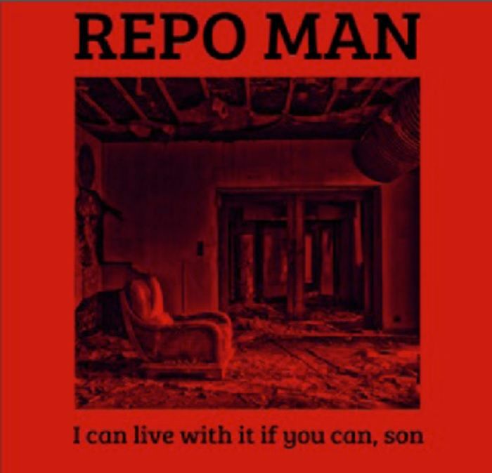 REPO MAN - I Can Live With It If You Can Son