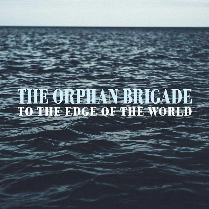 ORPHAN BRIGADE, The - To The Edge Of The World