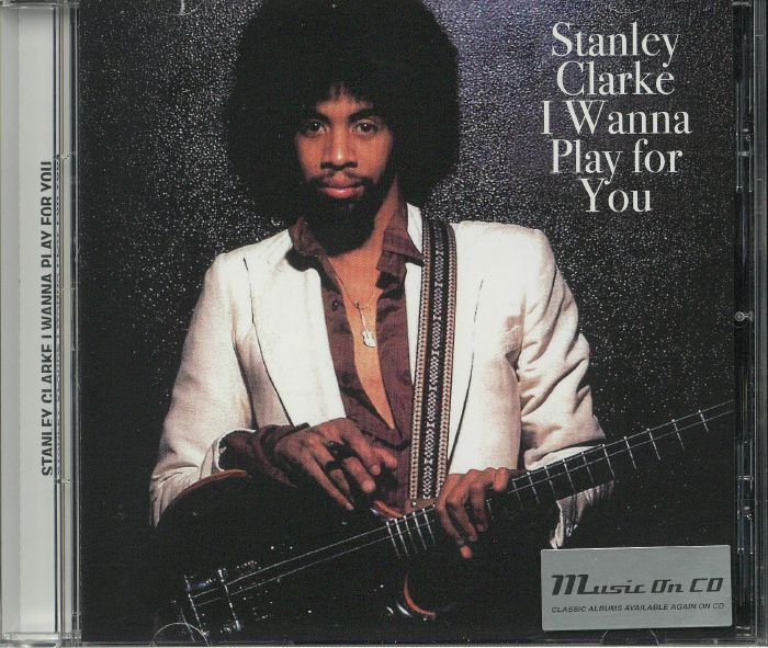 CLARKE, Stanley - I Wanna Play For You