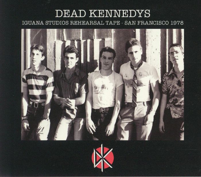 DEAD KENNEDYS - Iguana Studios Rehearsal Tape: San Fransisco 1978