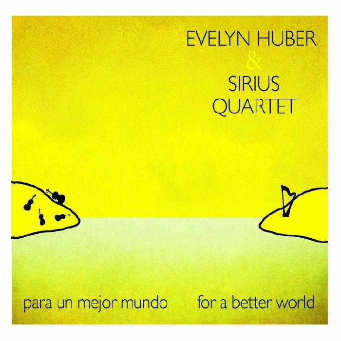 HUBER, Evelyn/SIRIUS QUARTET - Para Un Mejor Mundo: For A Better World