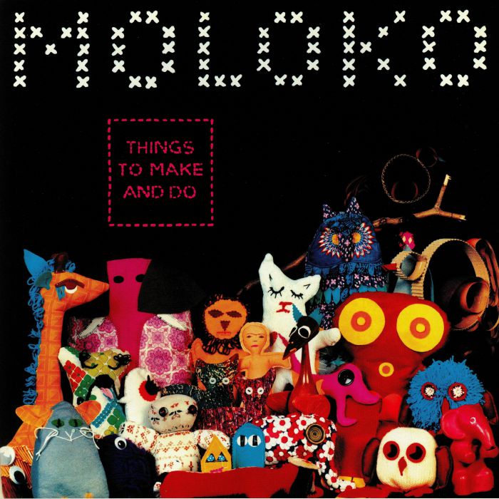 MOLOKO - Things To Make & Do (reissue)