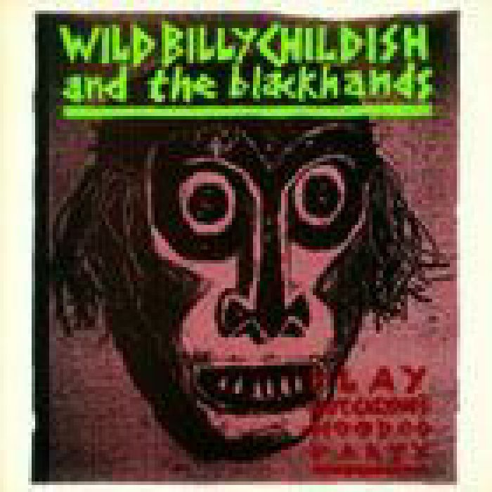 BILLY CHILDISH/THE BLACKHANDS - Play Captain Calypso's Hoodoo Party