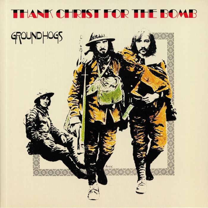 GROUNDHOGS, The - Thank Christ For The Bomb (reissue)