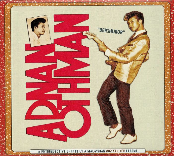 OTHMAN, Adnan - Bershukor: A Retrospective Of Hits By A Malaysian Pop Yeh Yeh Legend