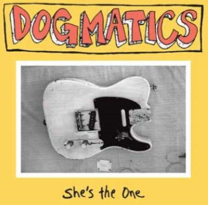 DOGMATICS - She's The One
