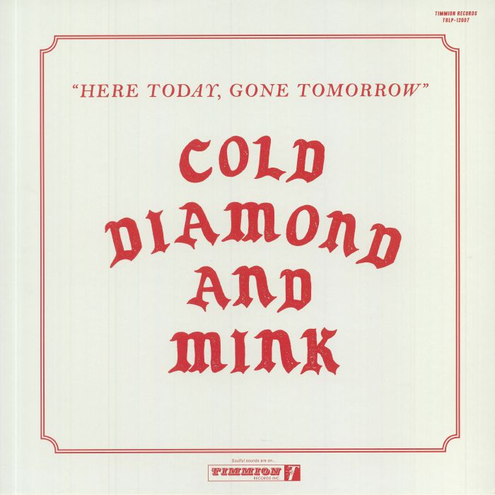 COLD DIAMOND & MINK - Here Today Gone Tomorrow (reissue)