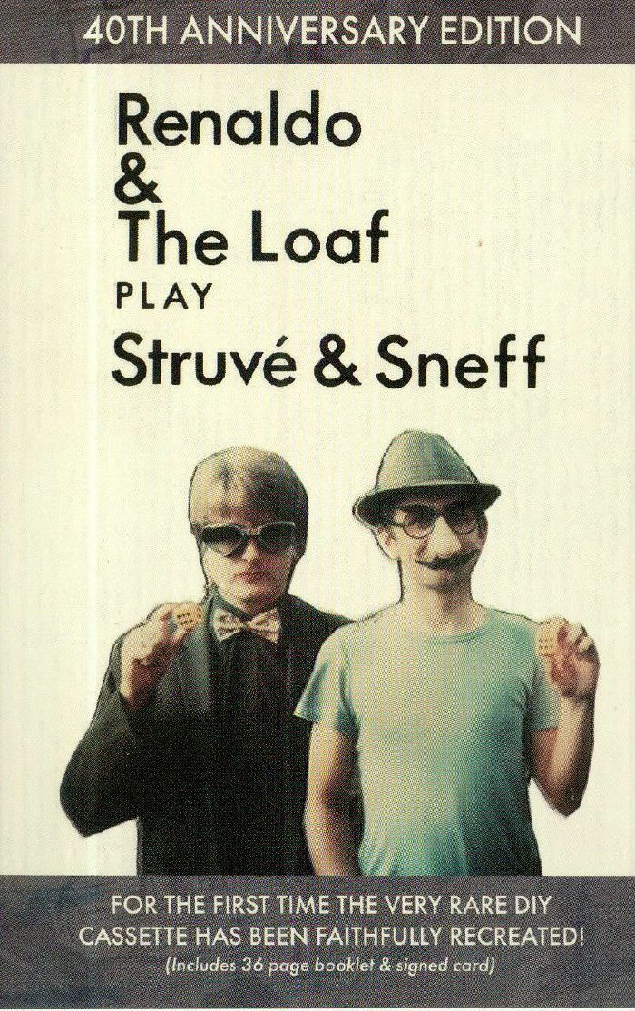 RENALDO & THE LOAF - Renaldo & The Loaf Play Struve & Sneff (40th Anniversary Edition)