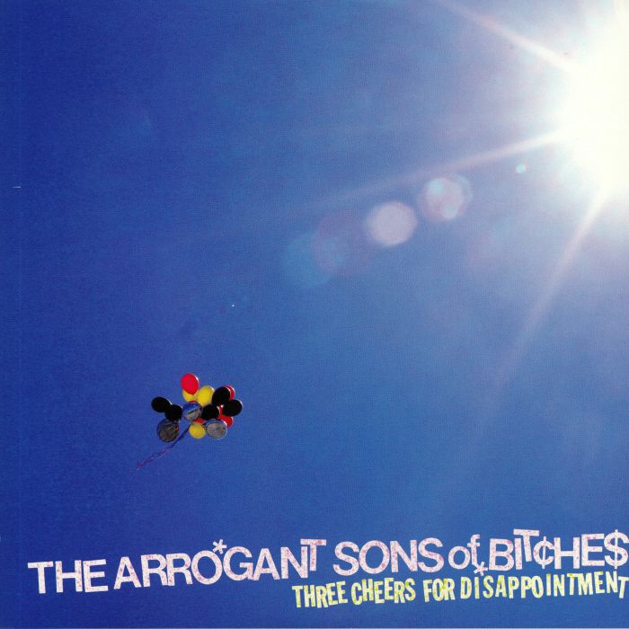 ARROGANT SONS OF BITCHES - Three Cheers For Disappointment