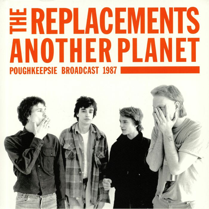 REPLACEMENTS, The - Another Planet: Poughkeepsie Broadcast 1987