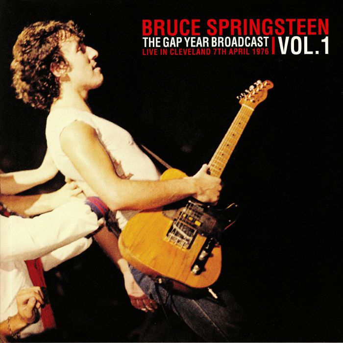 SPRINGSTEEN, Bruce - The Gap Year Broadcast Vol 1: Live In Cleveland 7th April 1976