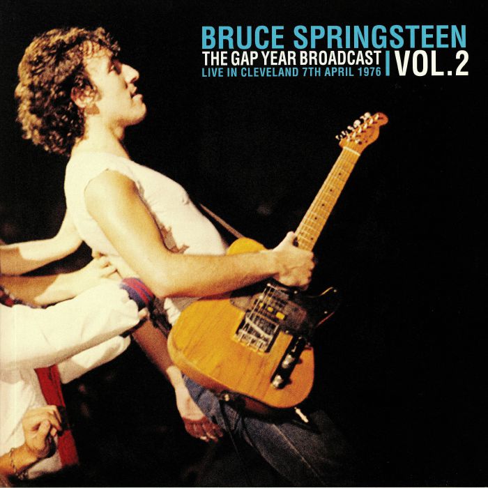 SPRINGSTEEN, Bruce - The Gap Year Broadcast Vol 2: Live In Cleveland 7th April 1976