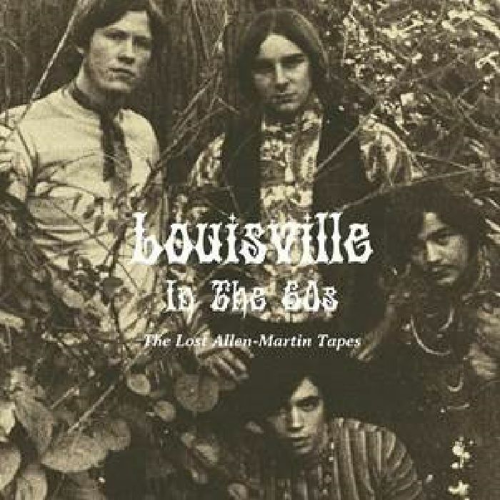 VARIOUS - Louisville In The 60's: The Lost Allen Martin Tapes