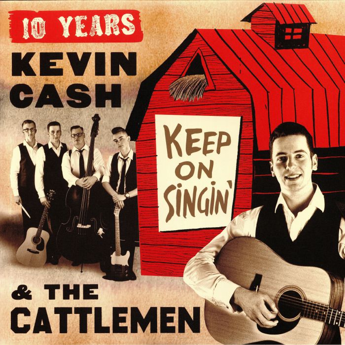 CASH, Kevin/THE CATTLEMEN - Keep On Singin': 10 Years Kevin Cash & The Cattlemen