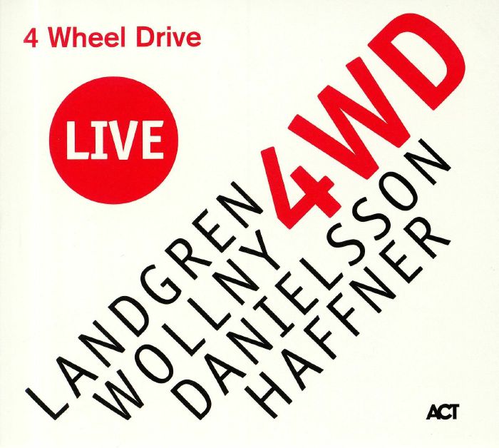 LANDGREN, Nils/MICHAEL WOLLNY/LARS DANIELSSON/WOLFGANG HAFFNER - 4 Wheel Drive Live