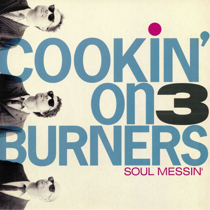 COOKIN' ON 3 BURNERS - Soul Messin' (10th Anniversary Edition)