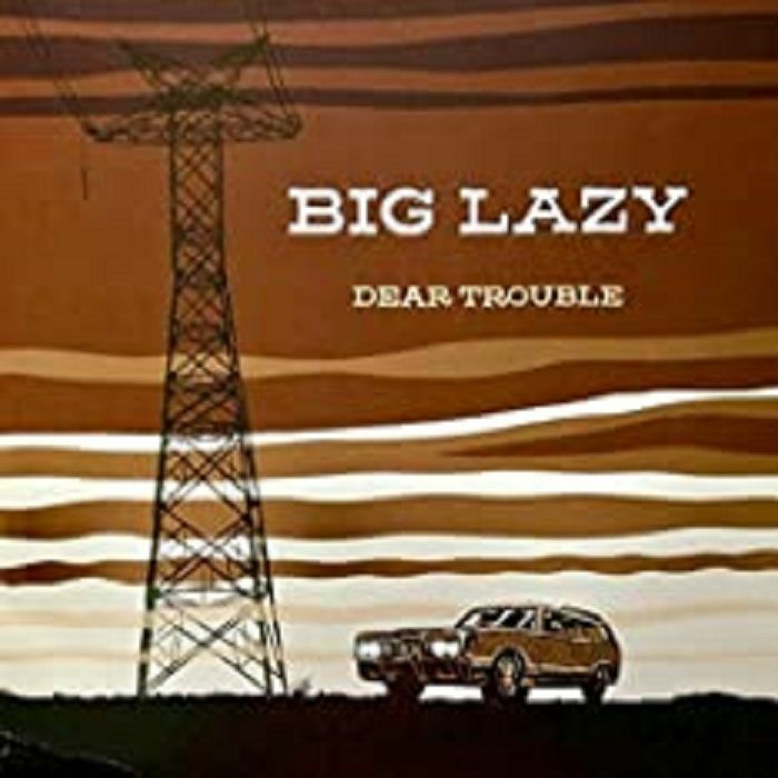 BIG LAZY - Dear Trouble