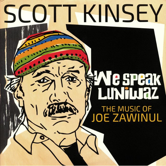 KINSEY, Scott - We Speak Luniwaz: The Music Of Joe Zawinul