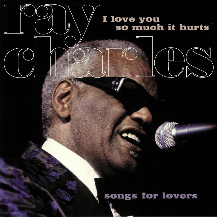 CHARLES, Ray - I Love You So Much It Hurts (reissue)