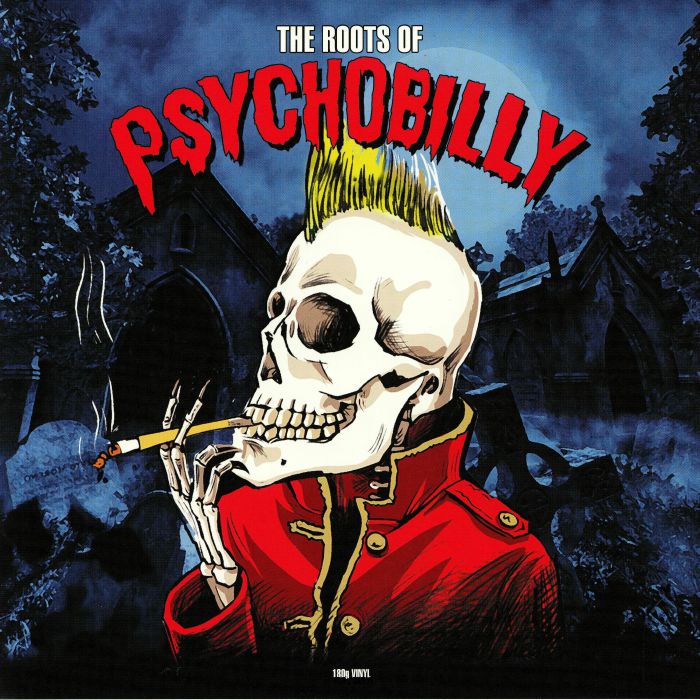 VARIOUS - The Roots Of Psychobilly (reissue)