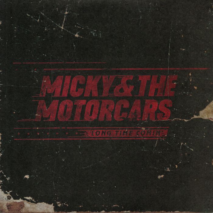MICKY & THE MOTORCARS - Long Time Comin'
