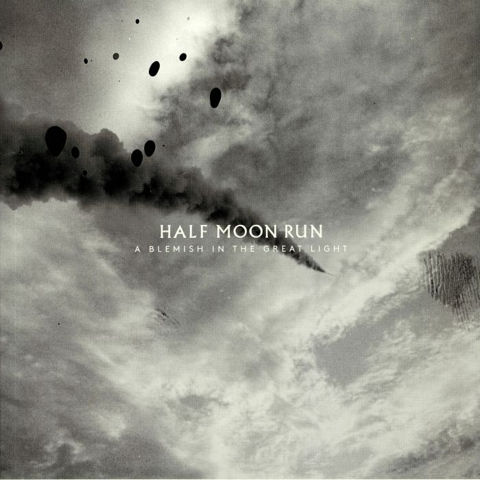 HALF MOON RUN - A Blemish In The Great Light